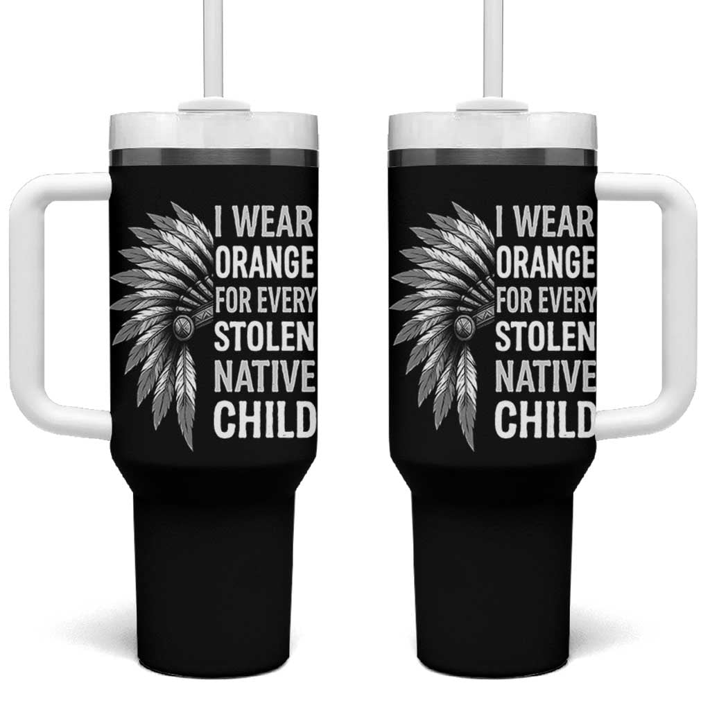 I Wear Orange For Every Stolen Native Child Tumbler With Handle Orange Day