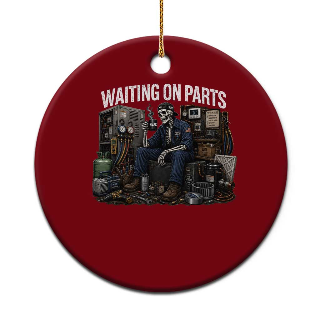 Waiting On Parts HVAC Tech Skeleton Funny Mechanic Graphic Ceramic Ornament