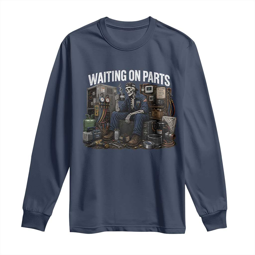 Waiting On Parts HVAC Tech Skeleton Funny Mechanic Graphic Long Sleeve Shirt