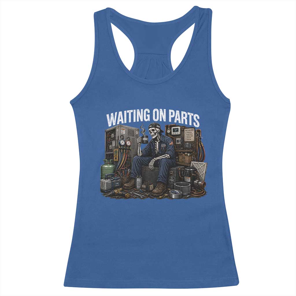 Waiting On Parts HVAC Tech Skeleton Funny Mechanic Graphic Racerback Tank Top