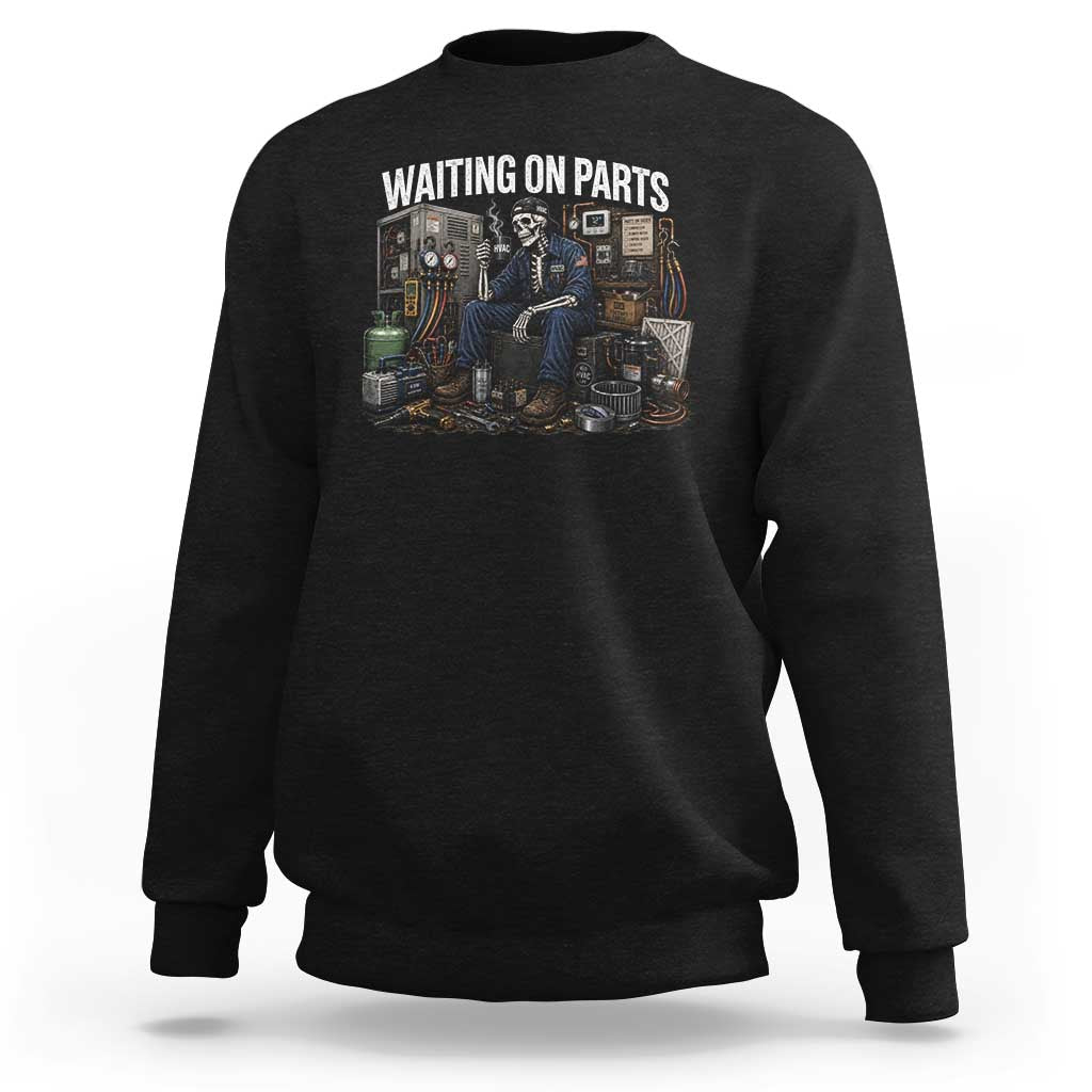 Waiting On Parts HVAC Tech Skeleton Funny Mechanic Graphic Sweatshirt