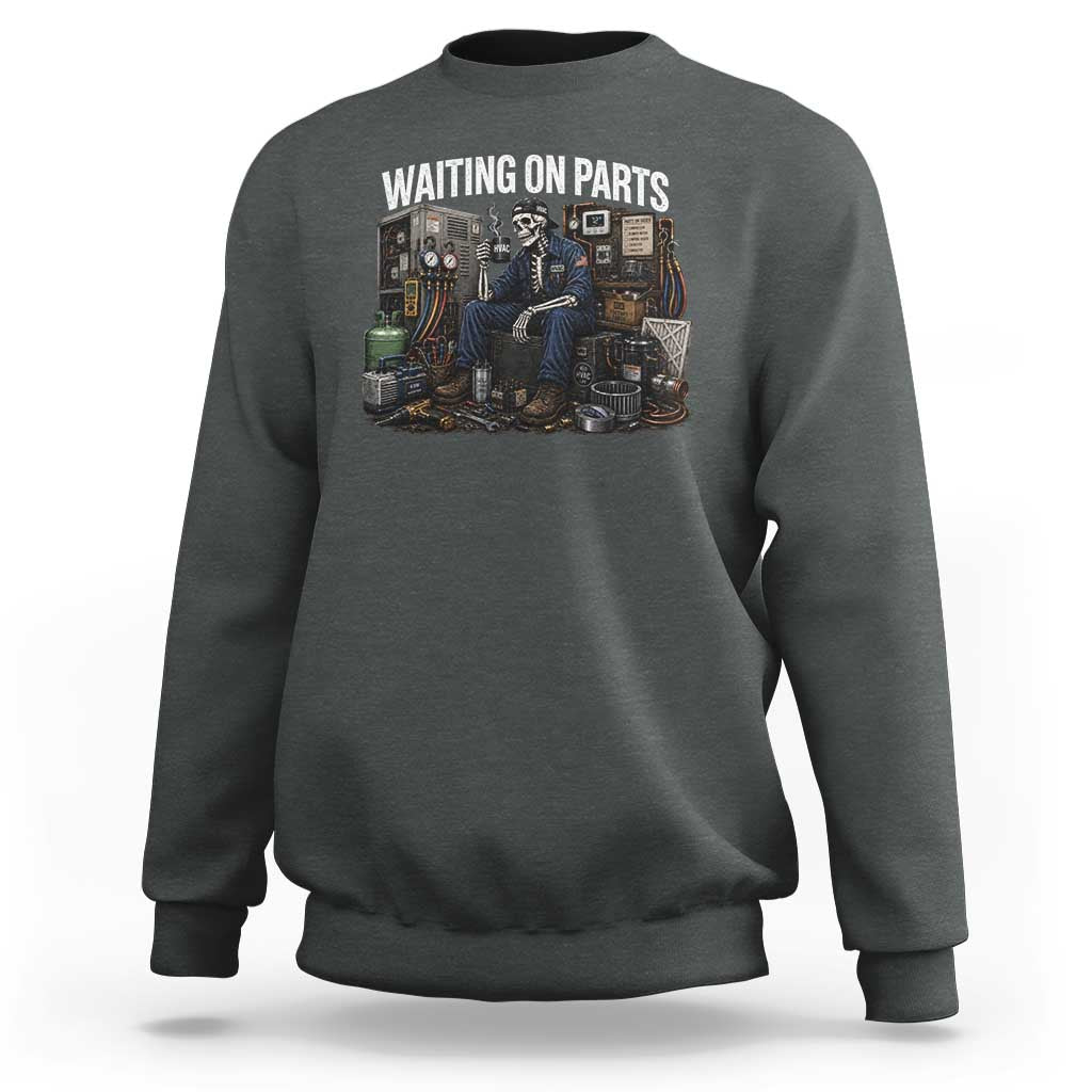 Waiting On Parts HVAC Tech Skeleton Funny Mechanic Graphic Sweatshirt