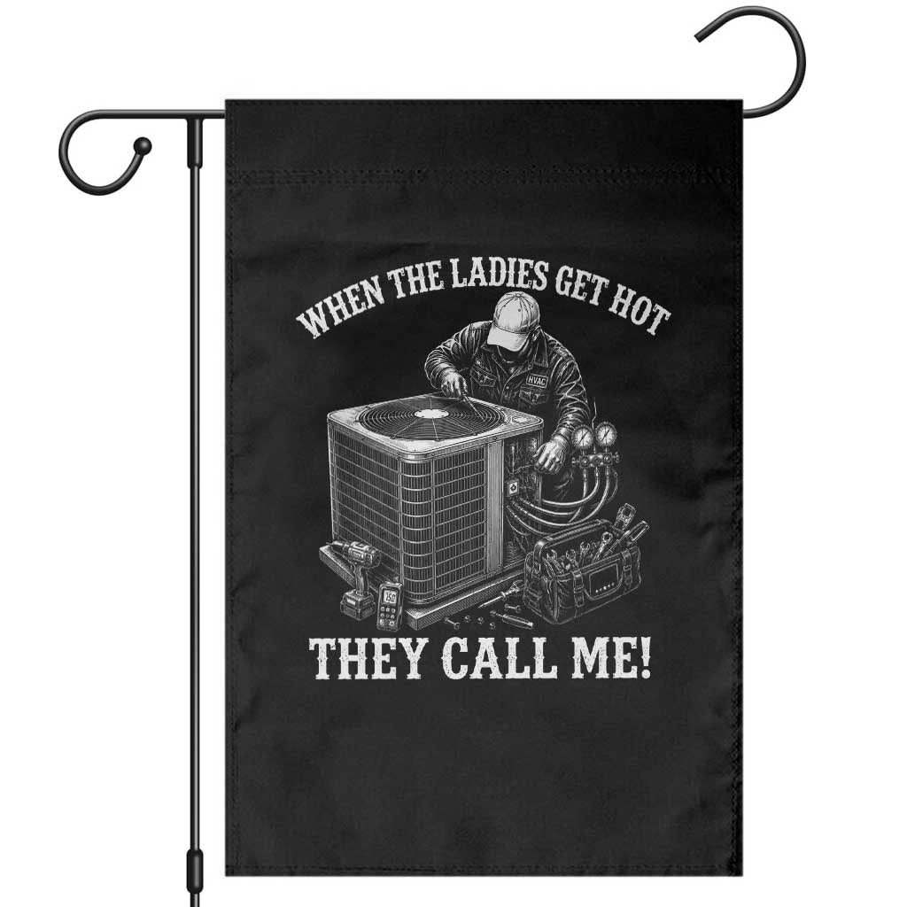 Funny HVAC Technician Graphic Garden Flag When The Ladies Get Hot They Call Me