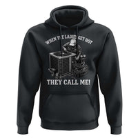 Funny HVAC Technician Graphic Hoodie When The Ladies Get Hot They Call Me