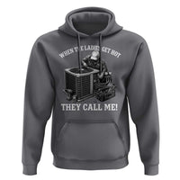Funny HVAC Technician Graphic Hoodie When The Ladies Get Hot They Call Me