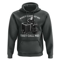 Funny HVAC Technician Graphic Hoodie When The Ladies Get Hot They Call Me