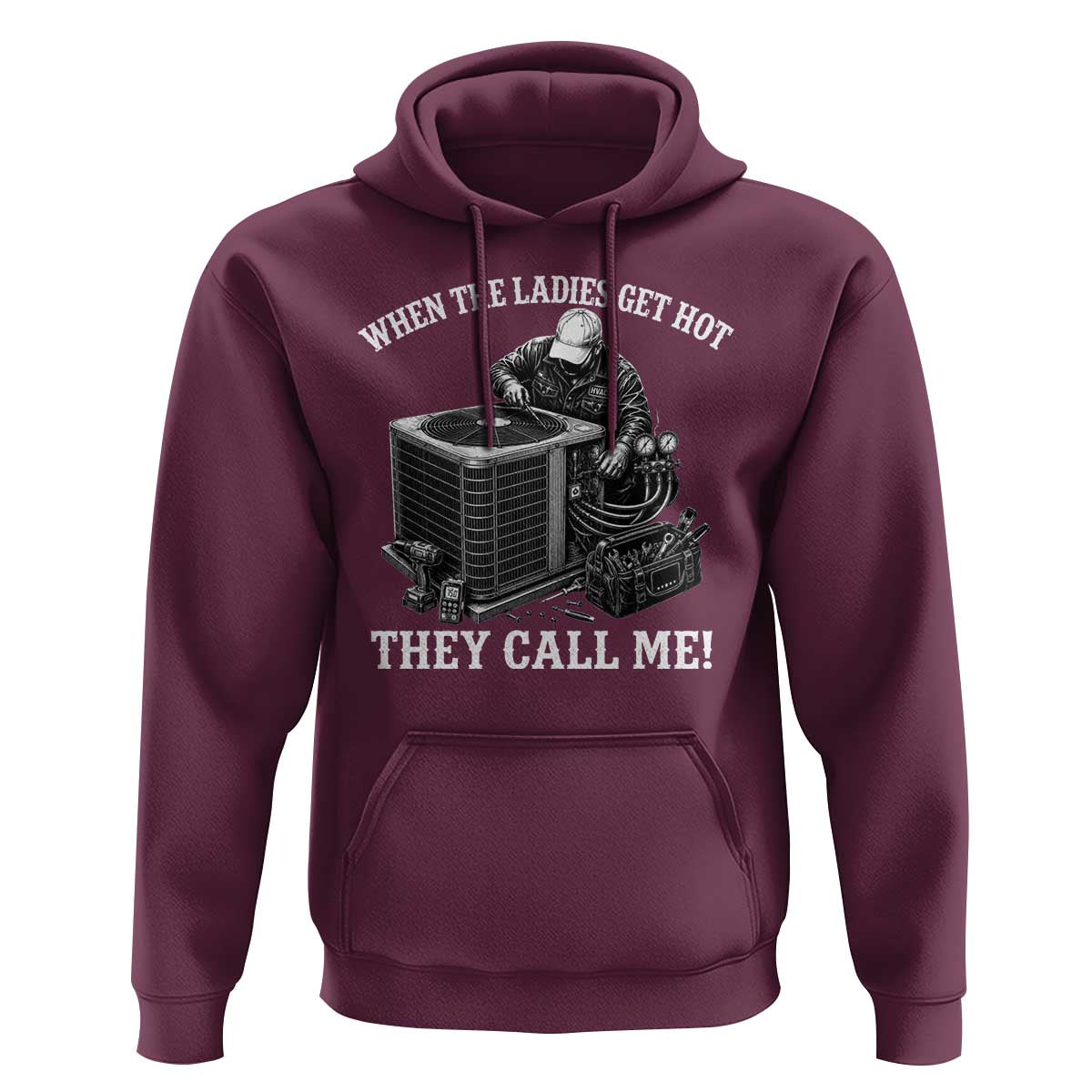 Funny HVAC Technician Graphic Hoodie When The Ladies Get Hot They Call Me