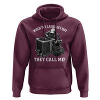 Funny HVAC Technician Graphic Hoodie When The Ladies Get Hot They Call Me
