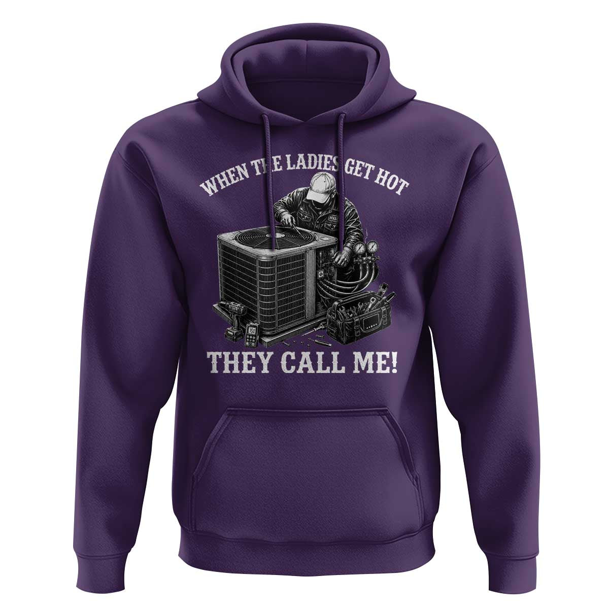 Funny HVAC Technician Graphic Hoodie When The Ladies Get Hot They Call Me