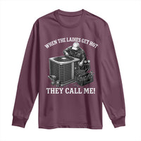 Funny HVAC Technician Graphic Long Sleeve Shirt When The Ladies Get Hot They Call Me