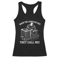 Funny HVAC Technician Graphic Racerback Tank Top When The Ladies Get Hot They Call Me