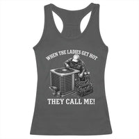 Funny HVAC Technician Graphic Racerback Tank Top When The Ladies Get Hot They Call Me