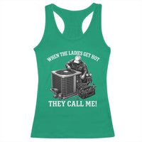 Funny HVAC Technician Graphic Racerback Tank Top When The Ladies Get Hot They Call Me