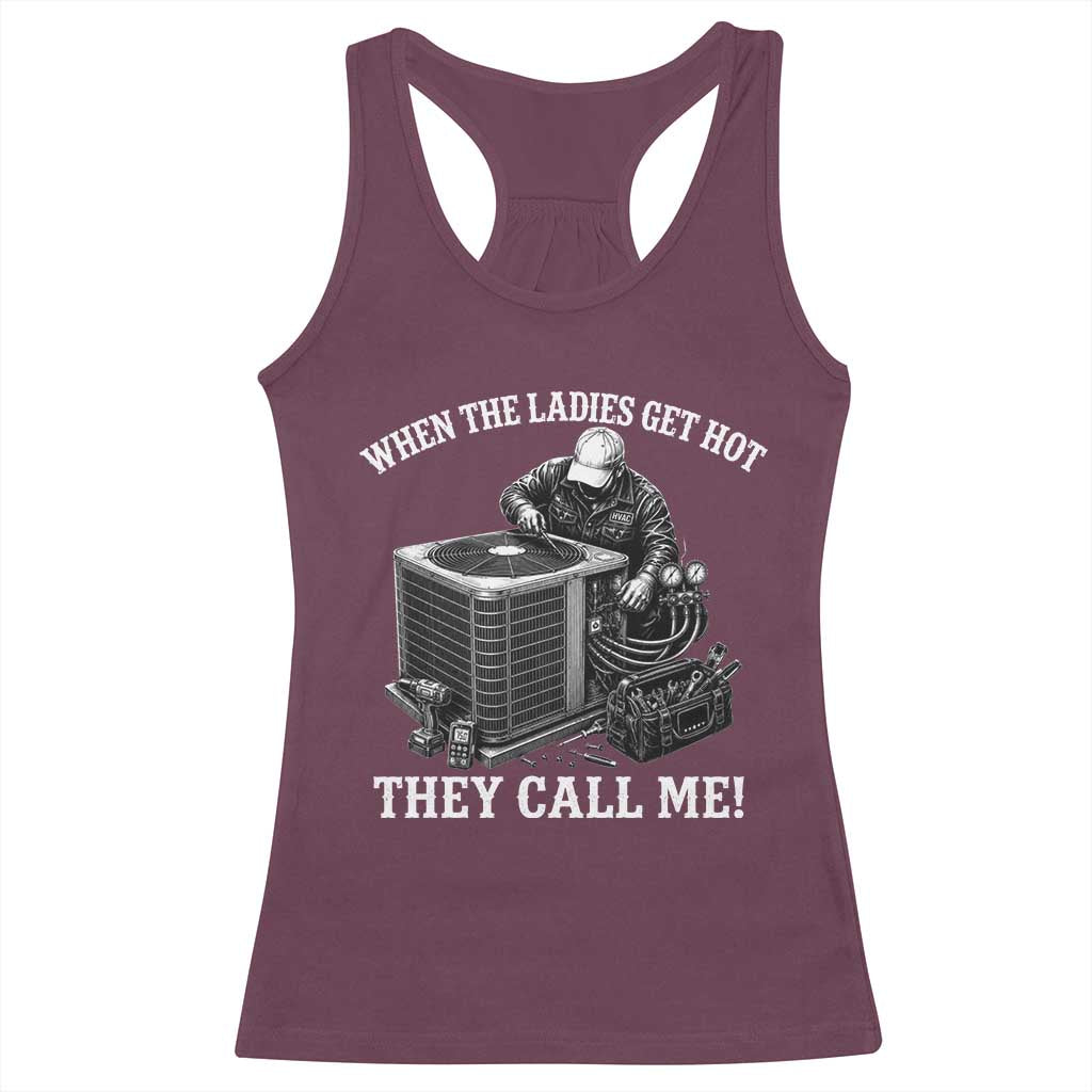Funny HVAC Technician Graphic Racerback Tank Top When The Ladies Get Hot They Call Me