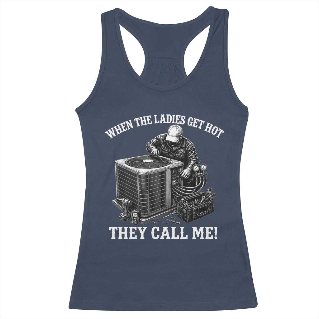 Funny HVAC Technician Graphic Racerback Tank Top When The Ladies Get Hot They Call Me