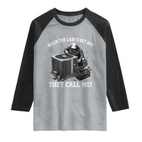 Funny HVAC Technician Graphic Raglan Shirt When The Ladies Get Hot They Call Me