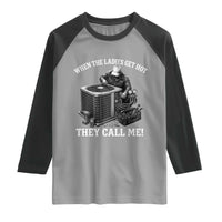 Funny HVAC Technician Graphic Raglan Shirt When The Ladies Get Hot They Call Me