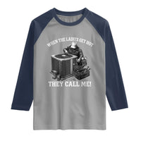 Funny HVAC Technician Graphic Raglan Shirt When The Ladies Get Hot They Call Me