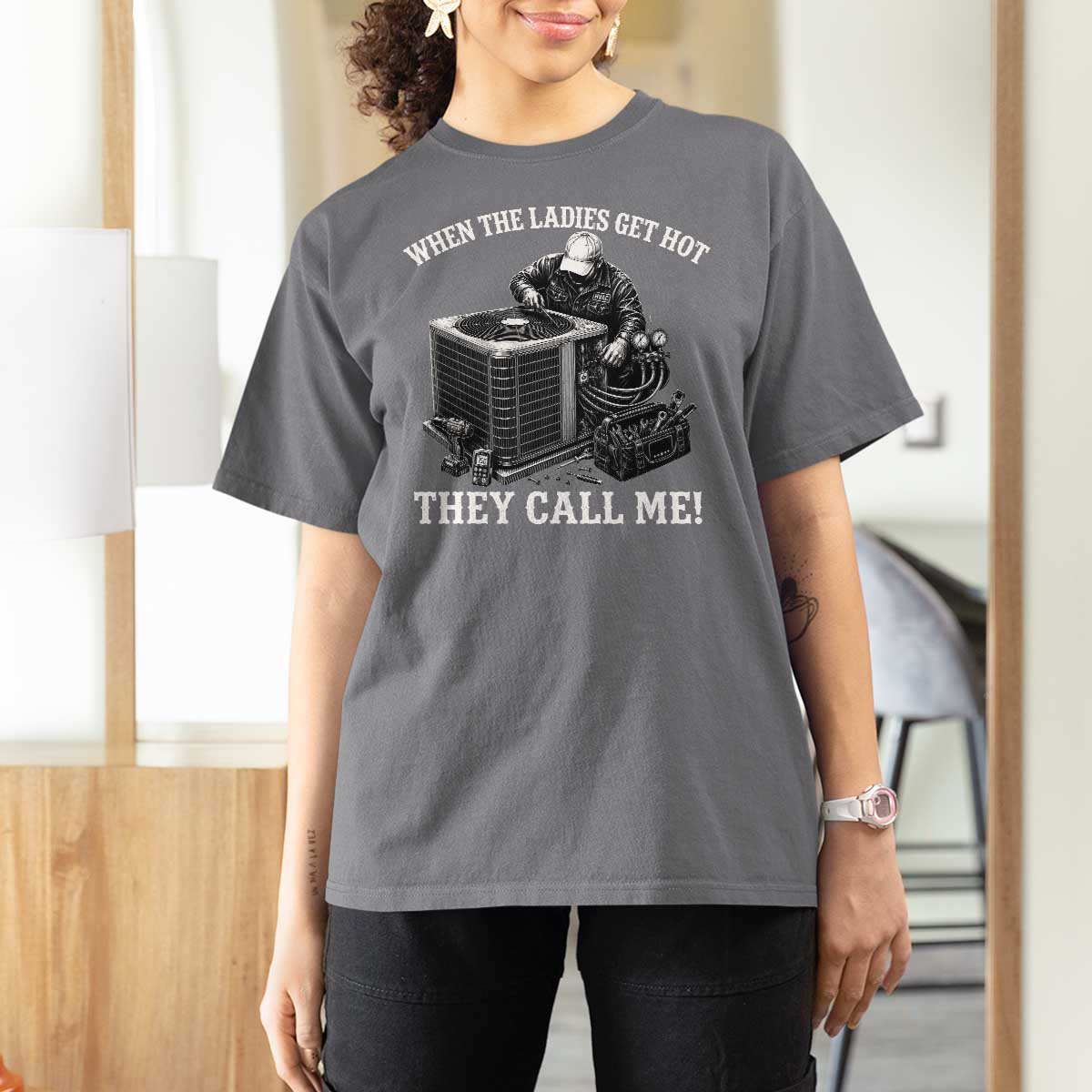 Funny HVAC Technician Graphic T Shirt For Women When The Ladies Get Hot They Call Me