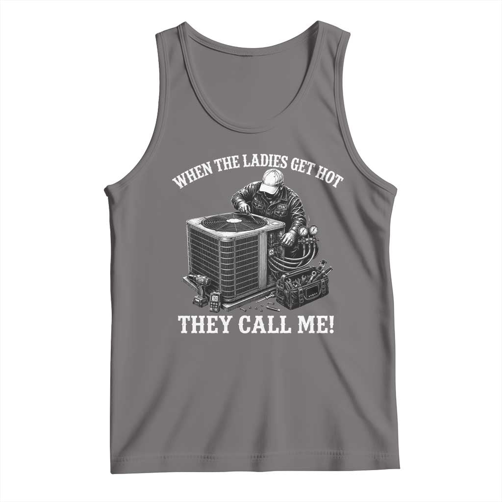 Funny HVAC Technician Graphic Tank Top When The Ladies Get Hot They Call Me