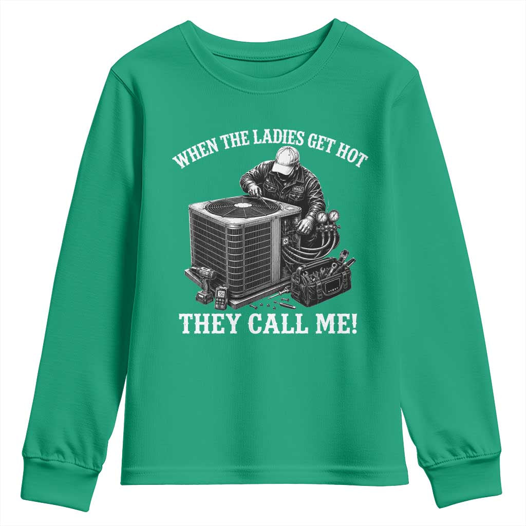 Funny HVAC Technician Graphic Youth Sweatshirt When The Ladies Get Hot They Call Me