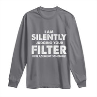HVAC Tech Graphic Long Sleeve Shirt I Am Silently Judging Your Filter Replacement Schedule