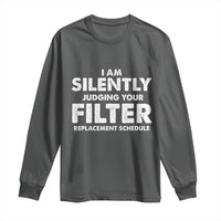 HVAC Tech Graphic Long Sleeve Shirt I Am Silently Judging Your Filter Replacement Schedule