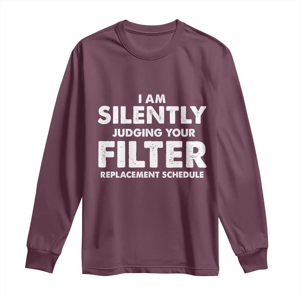 HVAC Tech Graphic Long Sleeve Shirt I Am Silently Judging Your Filter Replacement Schedule