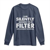 HVAC Tech Graphic Long Sleeve Shirt I Am Silently Judging Your Filter Replacement Schedule