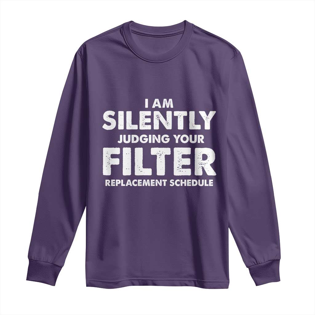 HVAC Tech Graphic Long Sleeve Shirt I Am Silently Judging Your Filter Replacement Schedule