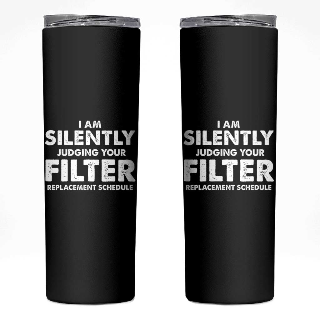 HVAC Tech Graphic Skinny Tumbler I Am Silently Judging Your Filter Replacement Schedule