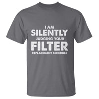 HVAC Tech Graphic T Shirt I Am Silently Judging Your Filter Replacement Schedule