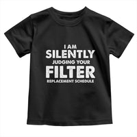 HVAC Tech Graphic Toddler T Shirt I Am Silently Judging Your Filter Replacement Schedule