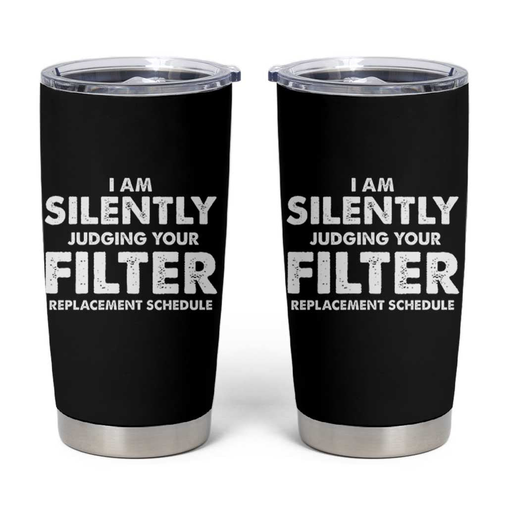 HVAC Tech Graphic Tumbler Cup I Am Silently Judging Your Filter Replacement Schedule