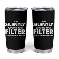 HVAC Tech Graphic Tumbler Cup I Am Silently Judging Your Filter Replacement Schedule