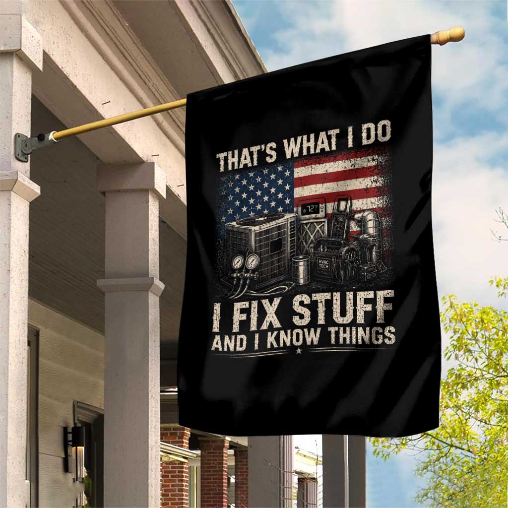 HVAC Technician American Flag Garden Flag I Fix Stuff And I Know Things American Flag
