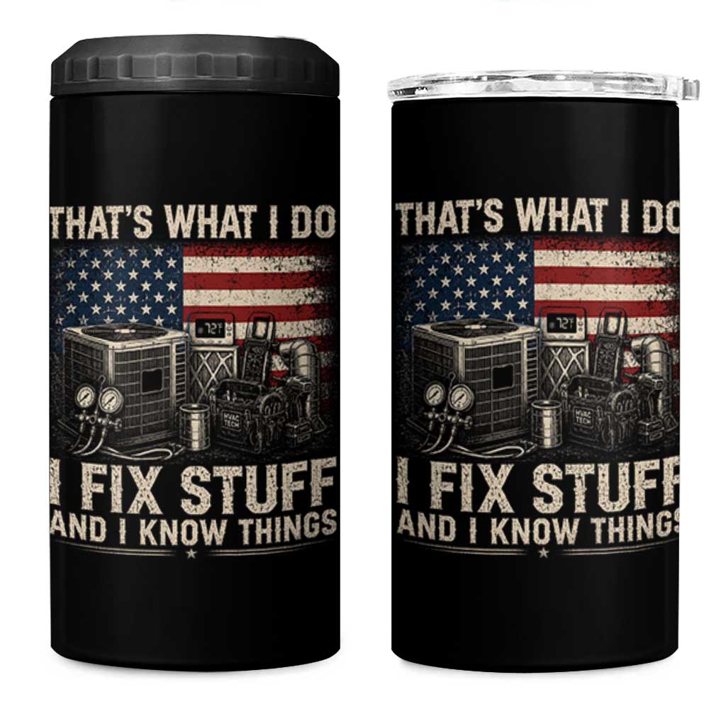 HVAC Technician American Flag 4 in 1 Can Cooler Tumbler I Fix Stuff And I Know Things American Flag