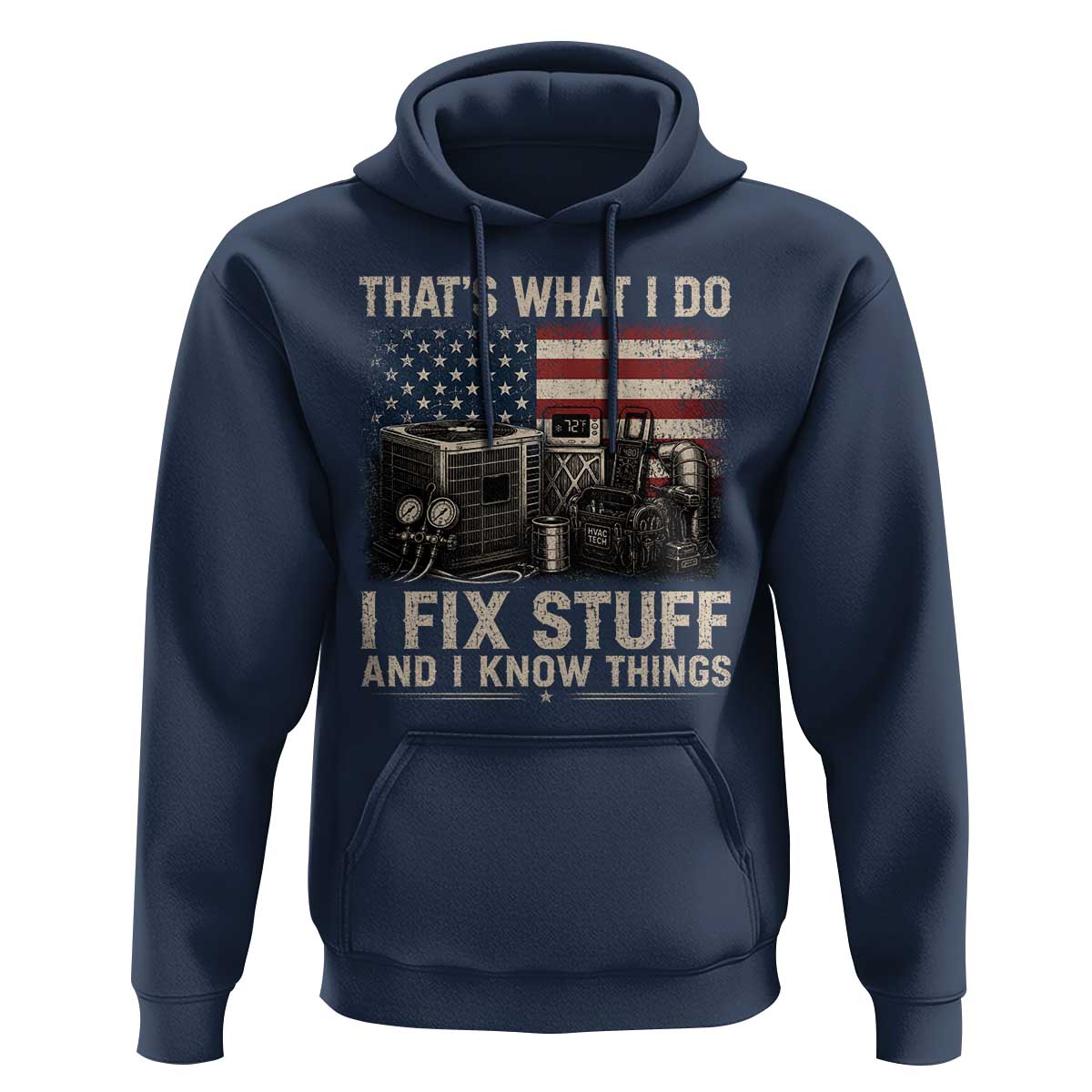 HVAC Technician American Flag Hoodie I Fix Stuff And I Know Things American Flag