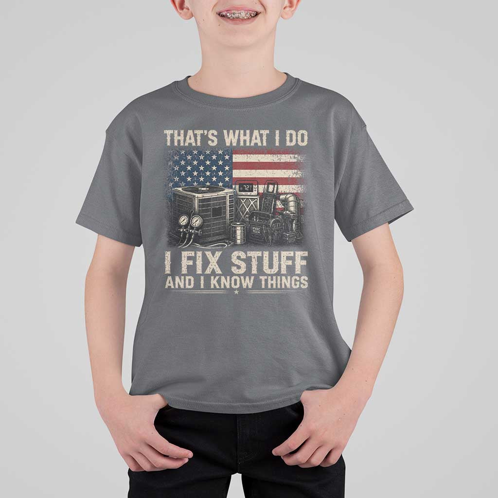 HVAC Technician American Flag T Shirt For Kid I Fix Stuff And I Know Things American Flag