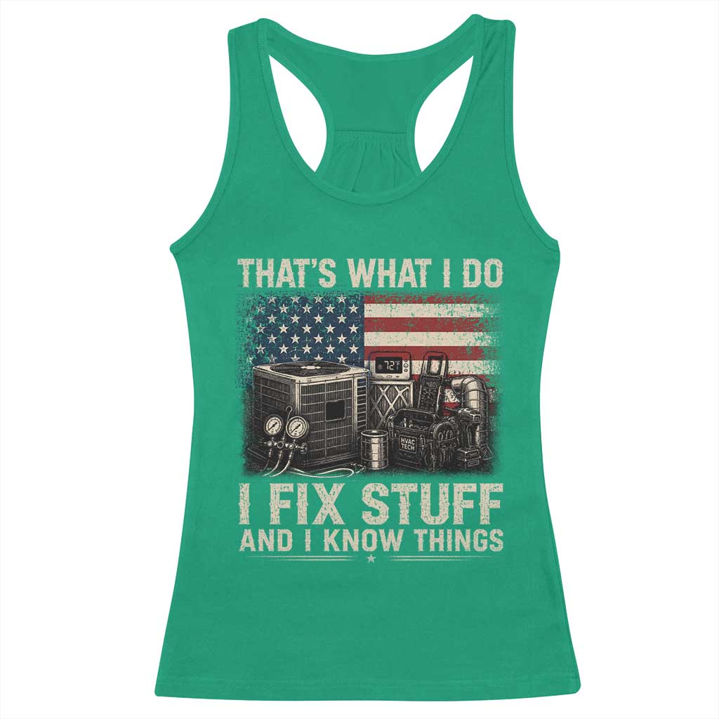 HVAC Technician American Flag Racerback Tank Top I Fix Stuff And I Know Things American Flag