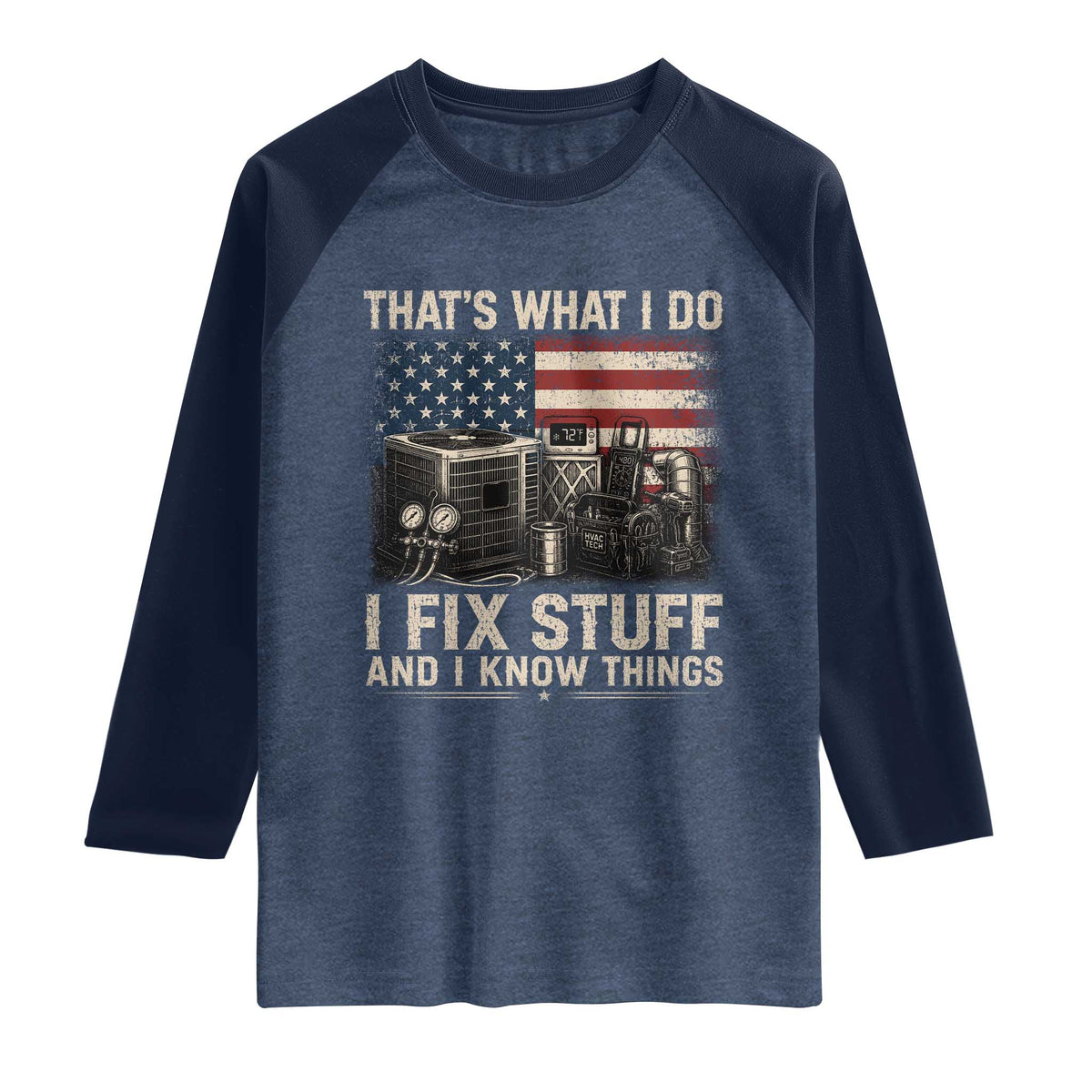 HVAC Technician American Flag Raglan Shirt I Fix Stuff And I Know Things American Flag