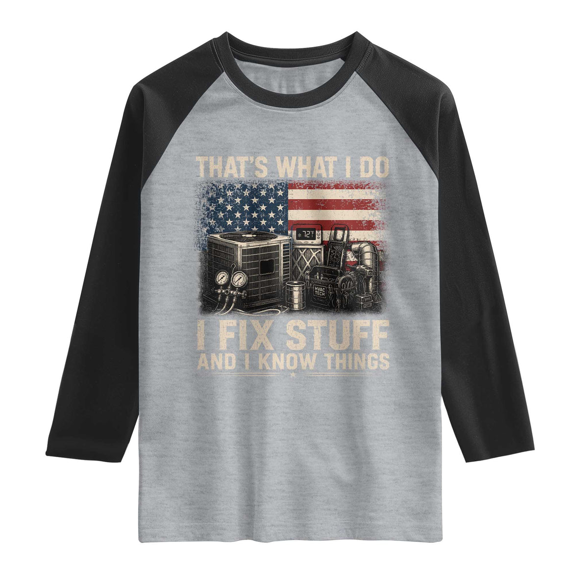 HVAC Technician American Flag Raglan Shirt I Fix Stuff And I Know Things American Flag