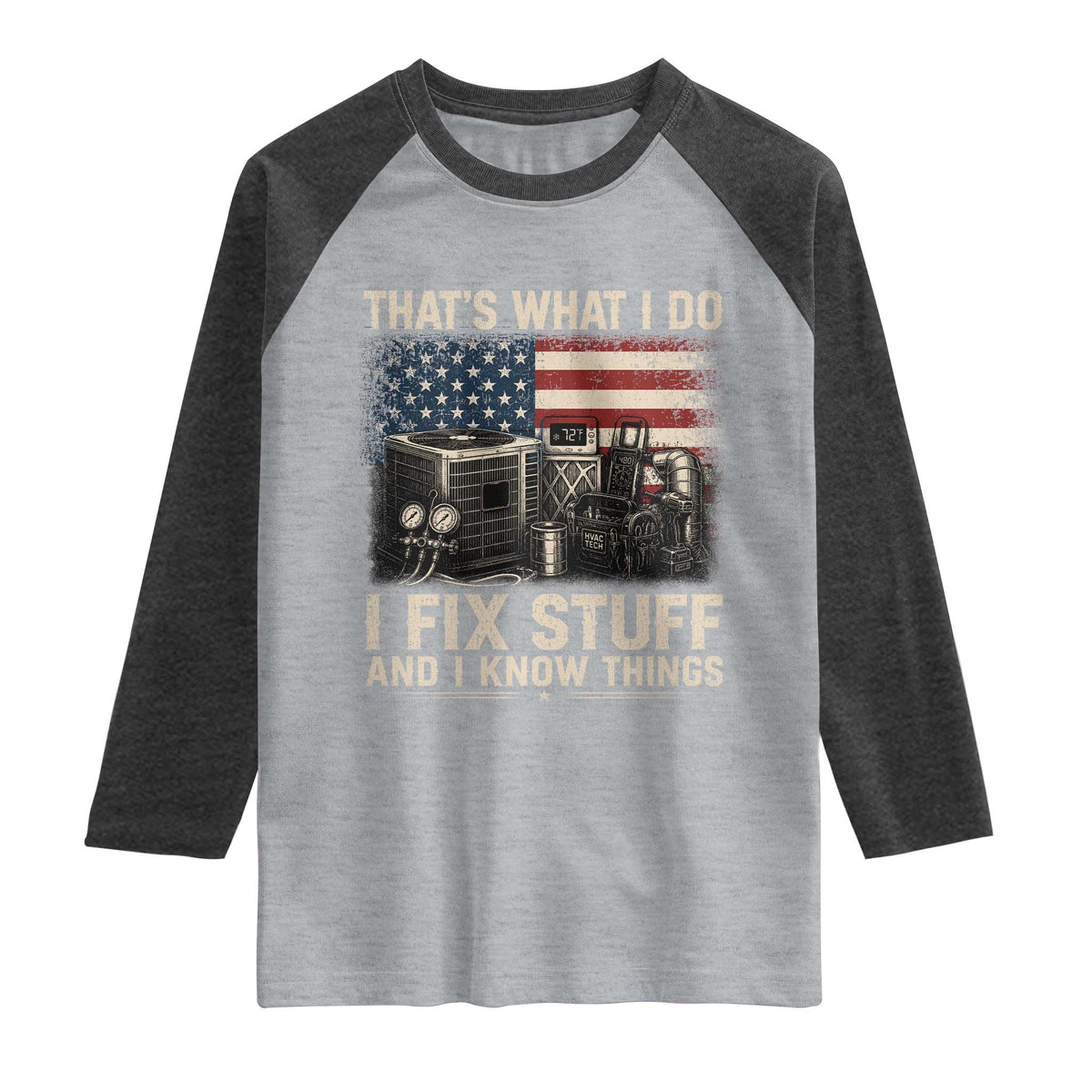 HVAC Technician American Flag Raglan Shirt I Fix Stuff And I Know Things American Flag