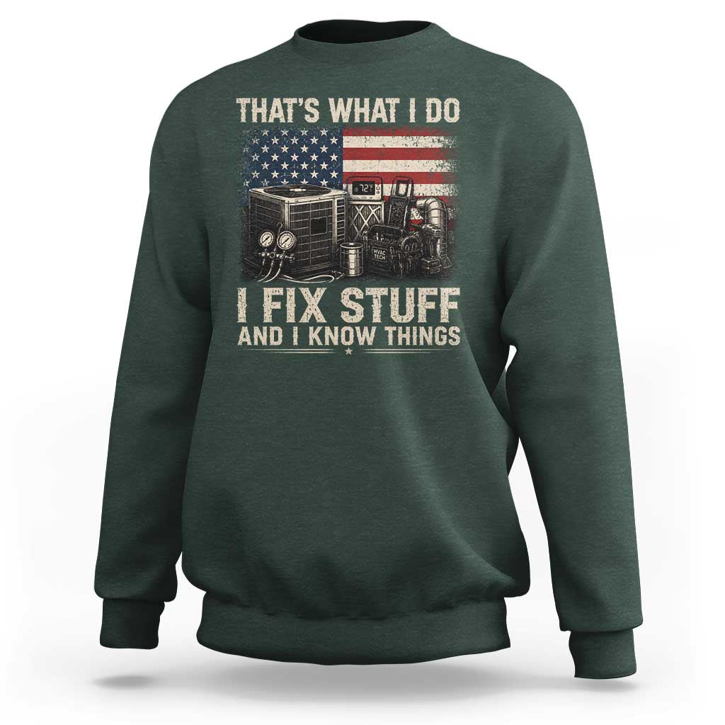 HVAC Technician American Flag Sweatshirt I Fix Stuff And I Know Things American Flag