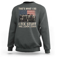 HVAC Technician American Flag Sweatshirt I Fix Stuff And I Know Things American Flag