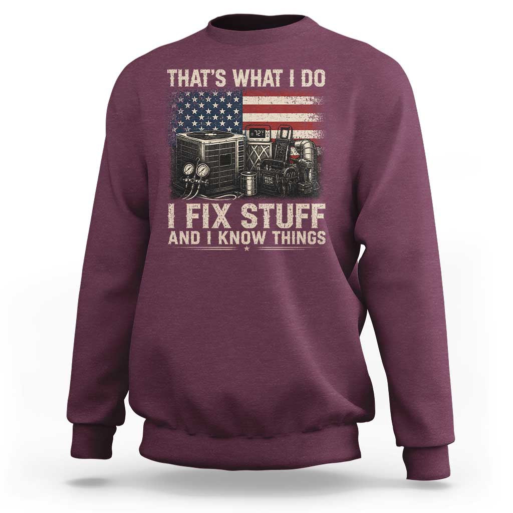 HVAC Technician American Flag Sweatshirt I Fix Stuff And I Know Things American Flag