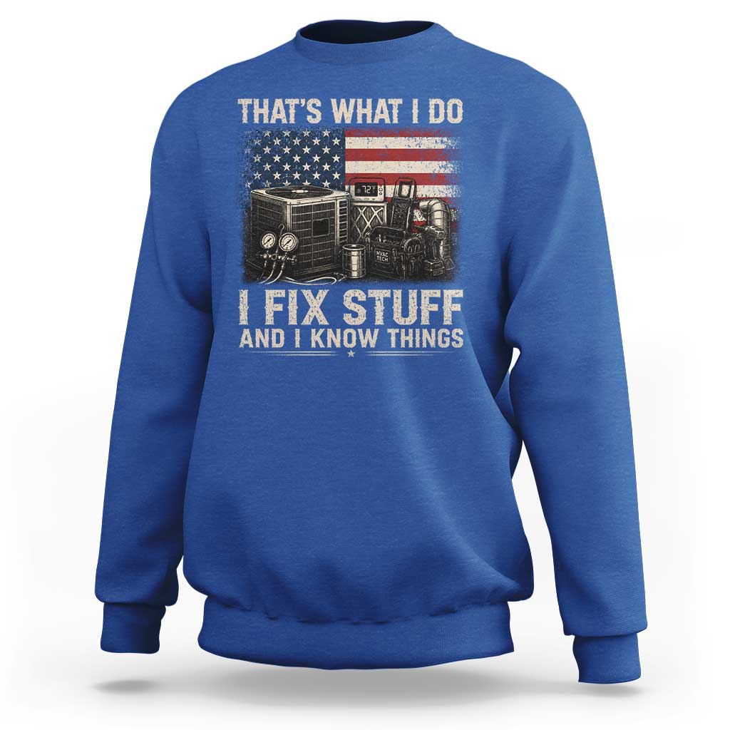 HVAC Technician American Flag Sweatshirt I Fix Stuff And I Know Things American Flag