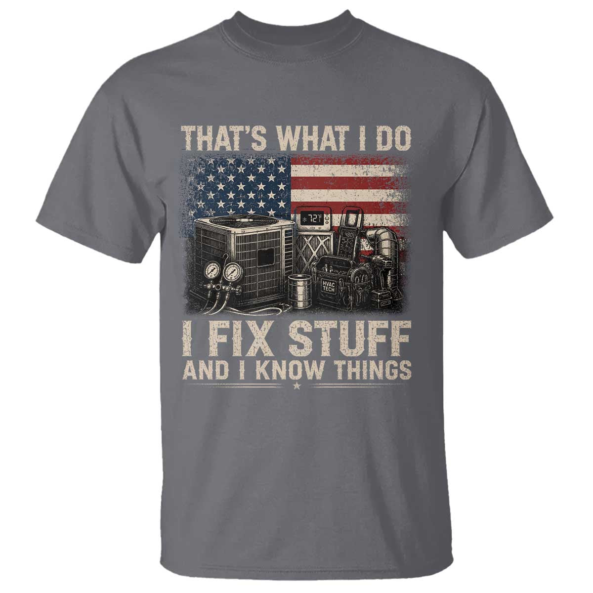 HVAC Technician American Flag T Shirt I Fix Stuff And I Know Things American Flag