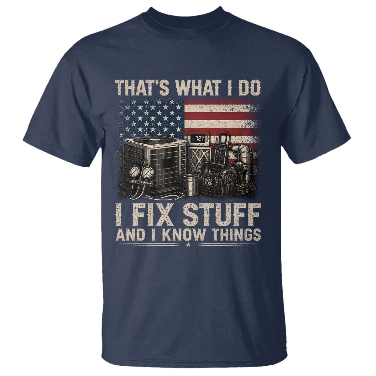 HVAC Technician American Flag T Shirt I Fix Stuff And I Know Things American Flag