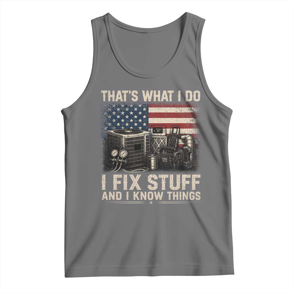 HVAC Technician American Flag Tank Top I Fix Stuff And I Know Things American Flag